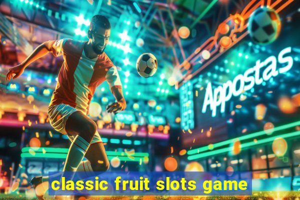 classic fruit slots game